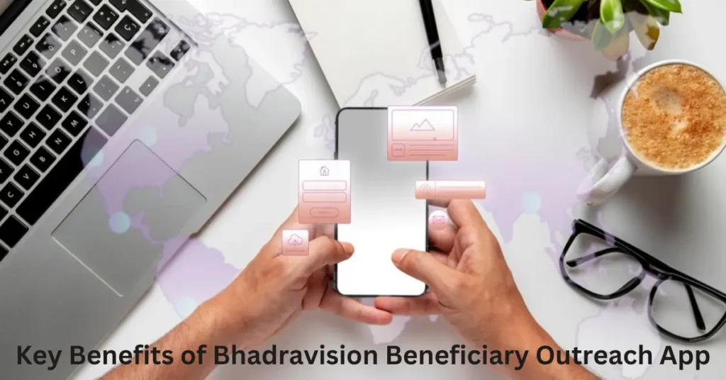 Bhadravision Beneficiary Outreach App